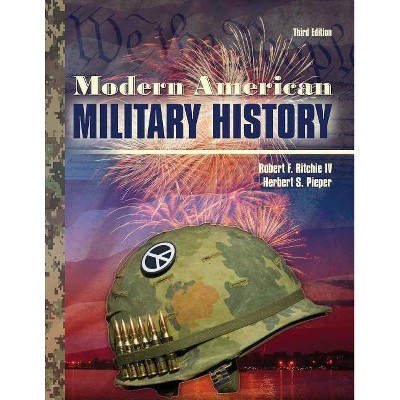 Modern American Military History - 3rd Edition by  Robert F Ritchie IV & Herbert Sterling Pieper (Paperback)