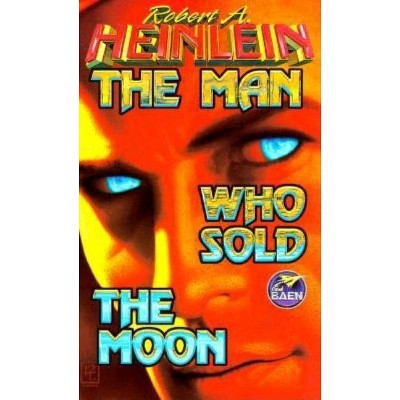 The Man Who Sold the Moon - by  Robert A Heinlein (Paperback)