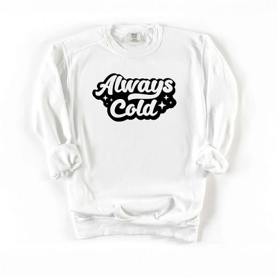 Simply Sage Market Women's Garment Dyed Graphic Sweatshirt Always Cold Retro