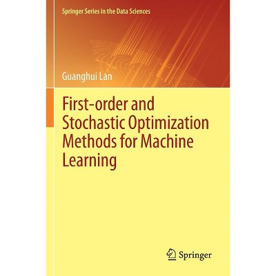 First-Order and Stochastic Optimization Methods for Machine Learning - (Springer the Data Sciences) by  Guanghui Lan (Paperback)
