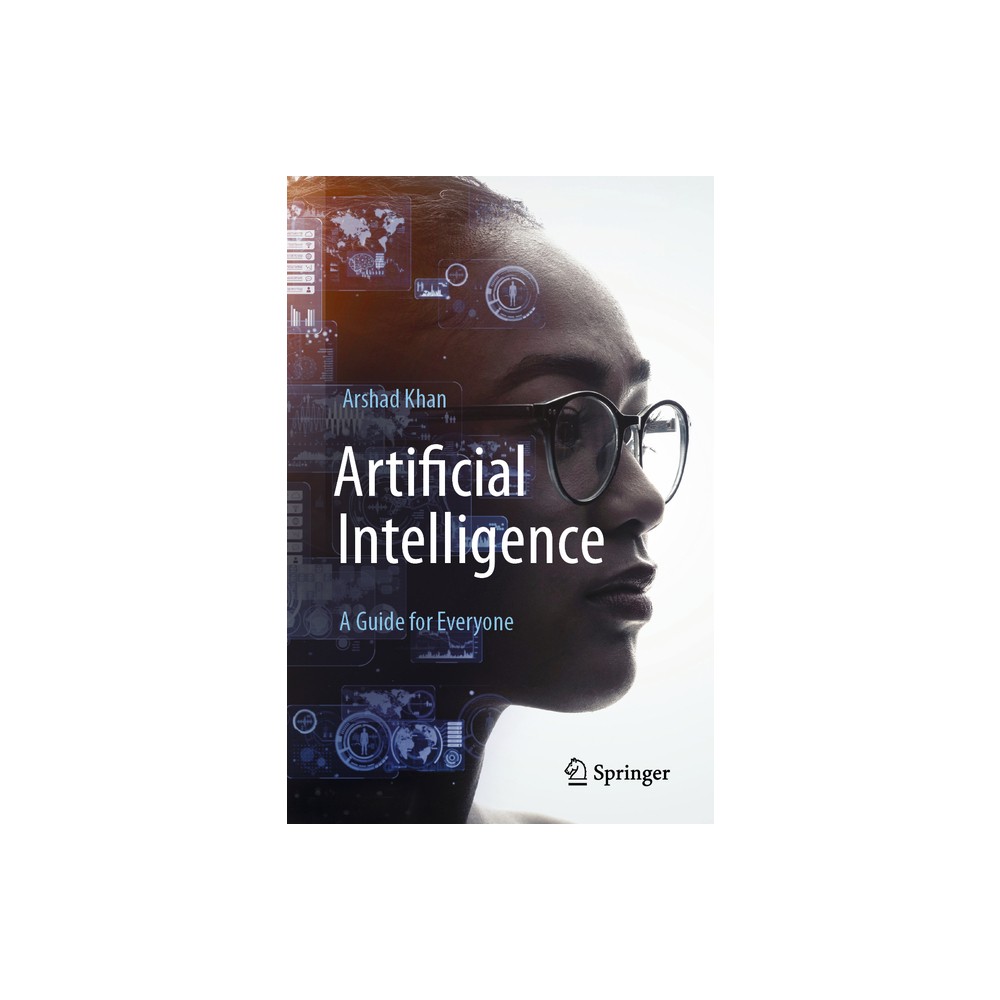 Artificial Intelligence: A Guide for Everyone - by Arshad Khan (Paperback)