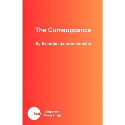 The Comeuppance - by  Branden Jacobs-Jenkins (Paperback)