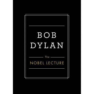 The Nobel Lecture - by  Bob Dylan (Hardcover)