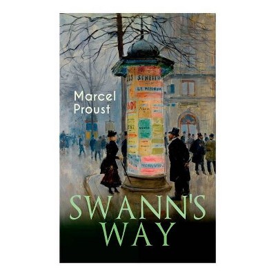 Swann's Way - by  Marcel Proust & C K Scott Moncrieff (Paperback)