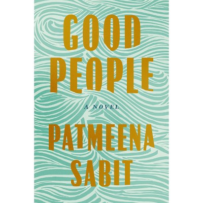 Good People - by  Patmeena Sabit (Hardcover)