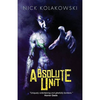 Absolute Unit - by  Nick Kolakowski (Paperback)