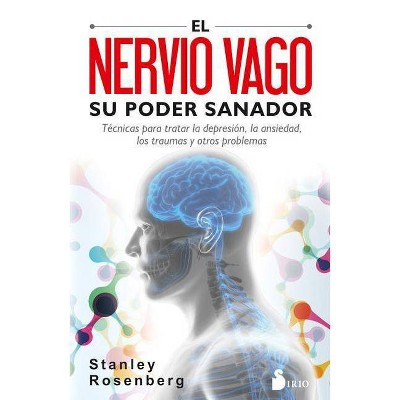 Nervio Vago, Su Poder Sanador, El - by  Stanley Rosenberg (Paperback)