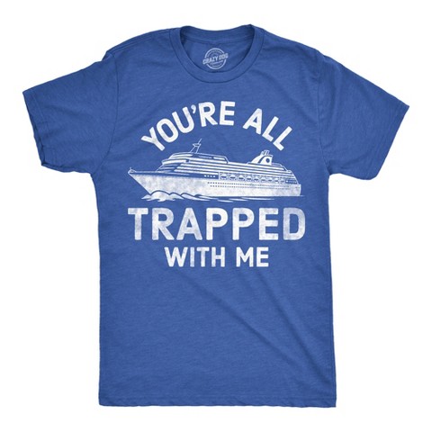 Мужские футболки Crazy Dog T-Shirts, Inc. Mens Funny T Shirts Youre All Trapped With Me Sarcastic Cruise Ship Vacation Tee For Men - Crazy Dog Men's T Shirt For Summer Vacation Royal L