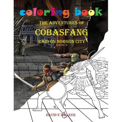 Coloring Book The Adventures of Cobasfang Raid on Norgon City - by  David E Walker (Paperback)