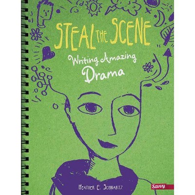 Steal the Scene - (Writer's Notebook) by  Heather E Schwartz (Paperback)