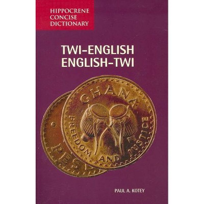 Twi-English/English-Twi Concise Dictionary - (Hippocrene Concise Dictionary) by  Paul Kotey (Paperback)