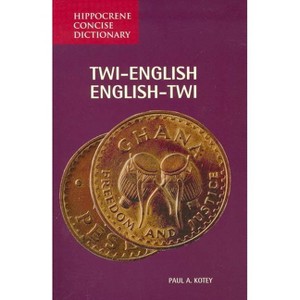 Twi-English/English-Twi Concise Dictionary - (Hippocrene Concise Dictionary) by  Paul Kotey (Paperback) - 1 of 1