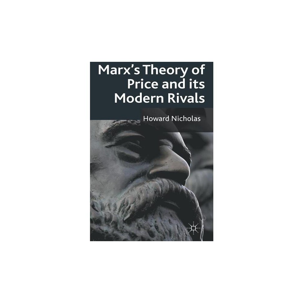 Marxs Theory of Price and Its Modern Rivals - by H Nicholas (Hardcover)