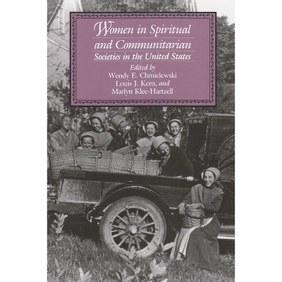 Women in Spiritual and Communitarian Societies in the United States - (Utopianism and Communitarianism) (Paperback)