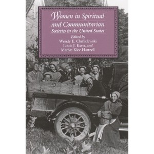 Women in Spiritual and Communitarian Societies in the United States - (Utopianism and Communitarianism) (Paperback) - 1 of 1