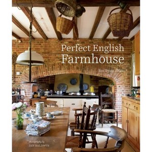 Perfect English Farmhouse - by  Ros Byam Shaw (Hardcover) - 1 of 1