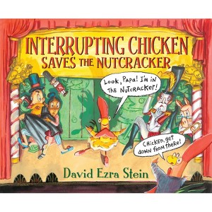 Interrupting Chicken Saves the Nutcracker - by  David Ezra Stein (Hardcover) - 1 of 1