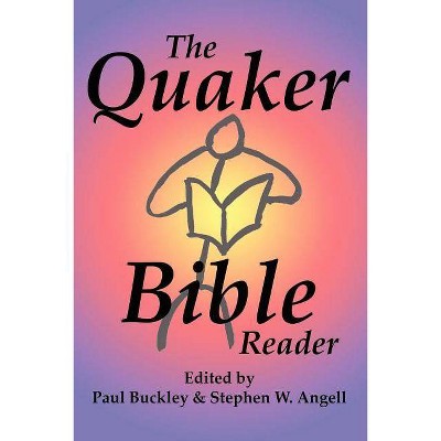 The Quaker Bible Reader - by  Paul Buckley & Stephen Angell (Paperback)