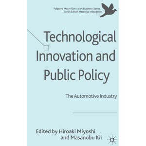 Technological Innovation and Public Policy - (Palgrave MacMillan Asian Business) by  H Miyoshi & M Kii (Hardcover) - 1 of 1