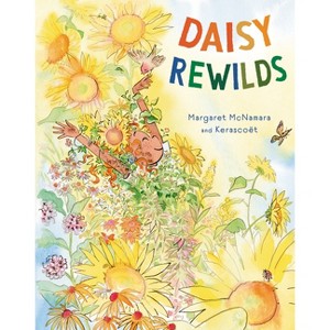 Daisy Rewilds - by  Margaret McNamara (Hardcover) - 1 of 1