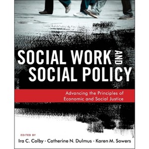 Social Work and Social Policy - by  Ira C Colby & Catherine N Dulmus & Karen M Sowers (Paperback) - 1 of 1