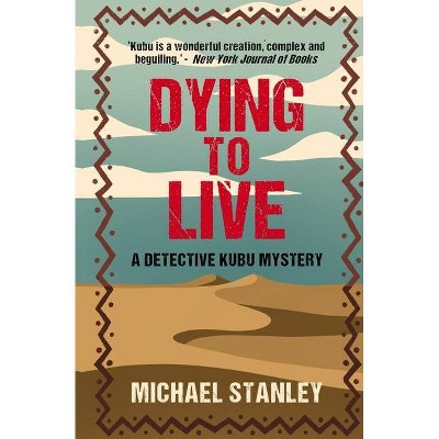 Dying to Live - (Detective Kubu) 2nd Edition by  Michael Stanley & Michael Sears & Stanley Trollip (Paperback)