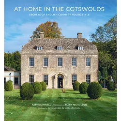 At Home in the Cotswolds - by  Katy Campbell & Mark Nicholson (Hardcover)
