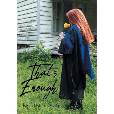 That's Enough - by  Katherine Evers (Hardcover)