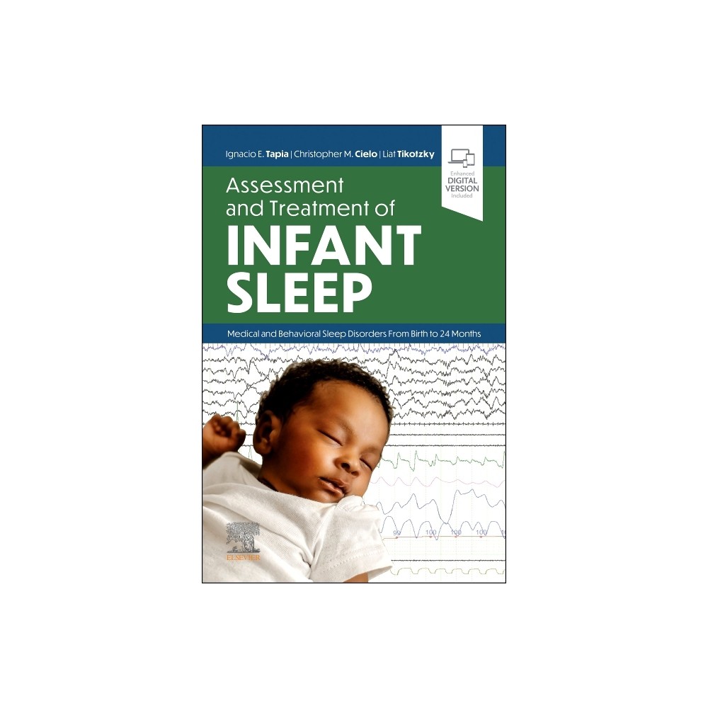 Assessment and Treatment of Infant Sleep - by Ignacio E Tapia & Christopher M Cielo & Liat Tikotzky (Paperback)