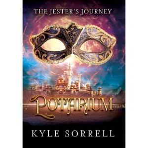 Potarium - (The Jester's Journey) by  Kyle Sorrell (Hardcover) - 1 of 1