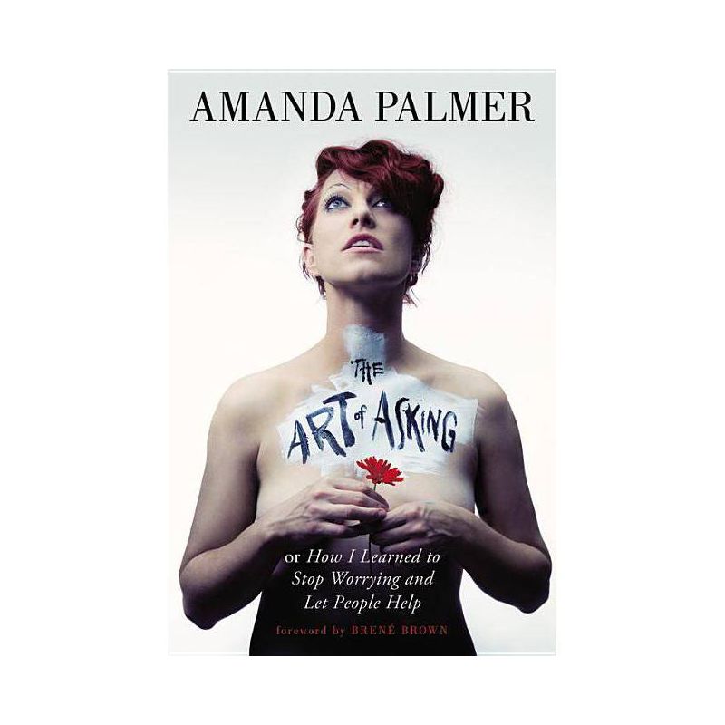 The Art of Asking - by Amanda Palmer, 1 of 2