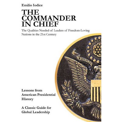 The Commander in Chief - by  Emilio Iodice (Hardcover)