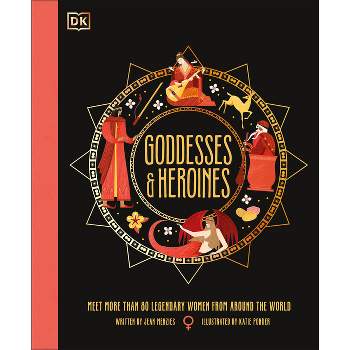 Goddesses and Heroines - (Ancient Myths) by  Jean Menzies (Hardcover)