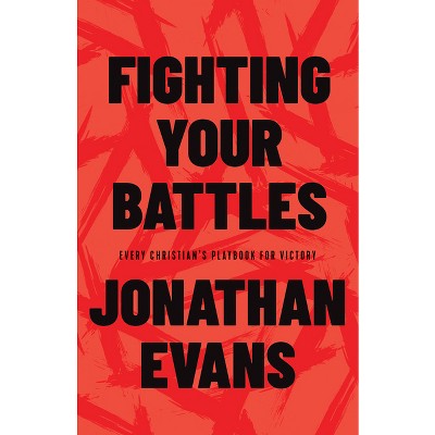 Fighting Your Battles - by  Jonathan Evans (Paperback)