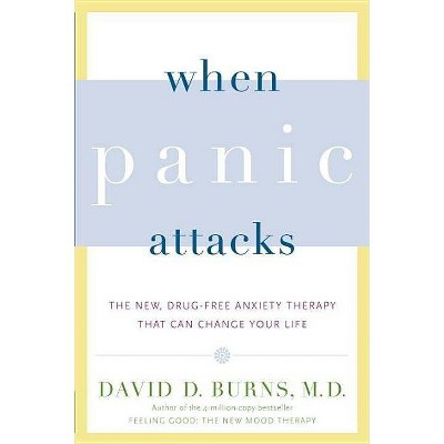 When Panic Attacks - by  David D Burns (Paperback)