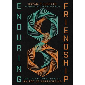 Enduring Friendship - by  Bryan C Loritts (Hardcover)