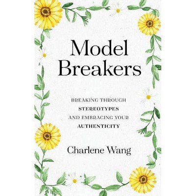 Model Breakers - by  Charlene Wang (Paperback)