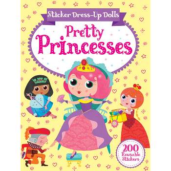 Sticker Dress-Up Dolls Pretty Princesses - (Dover Sticker Books) by  Connie Isaacs (Paperback)