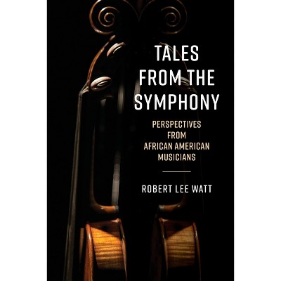 Tales from the Symphony - by  Robert Lee Watt (Paperback)