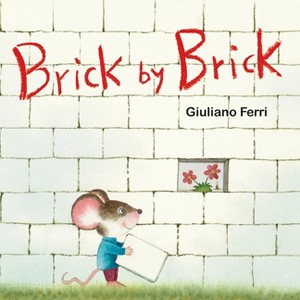 Brick by Brick - by  Giuliano Ferri (Board Book) - 1 of 1