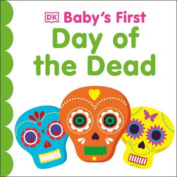 Baby's First Day of the Dead - (Baby's First Holidays) by  DK (Board Book)