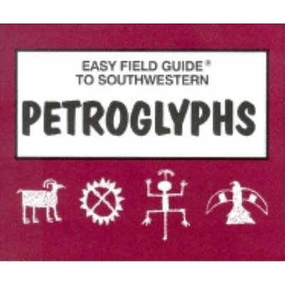 Easy Field Guide to Southwestern Petroglyphs - (Easy Field Guides) (Paperback)