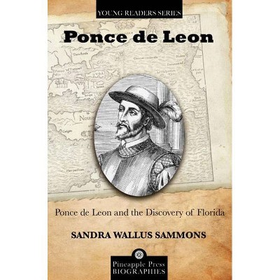 Ponce de Leon and the Discovery of Florida - by  Sandra Wallus Sammons (Paperback)