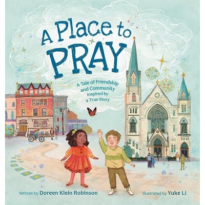 A Place to Pray - by  Doreen Klein Robinson (Hardcover)