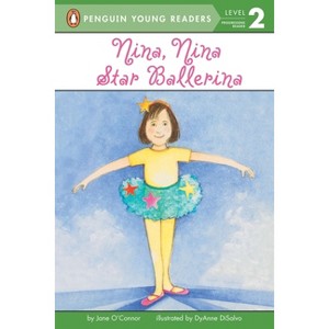 Nina, Nina Star Ballerina - (Penguin Young Readers, Level 2) by  Jane O'Connor (Paperback) - 1 of 1
