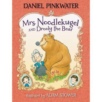 Mrs. Noodlekugel and Drooly the Bear - by  Daniel Pinkwater (Hardcover)