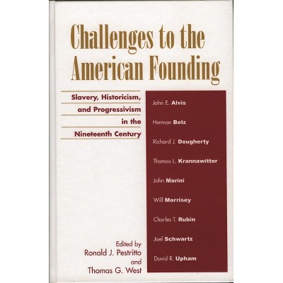 Challenges to the American Founding - by  Ronald J Pestritto & Thomas G West (Hardcover)