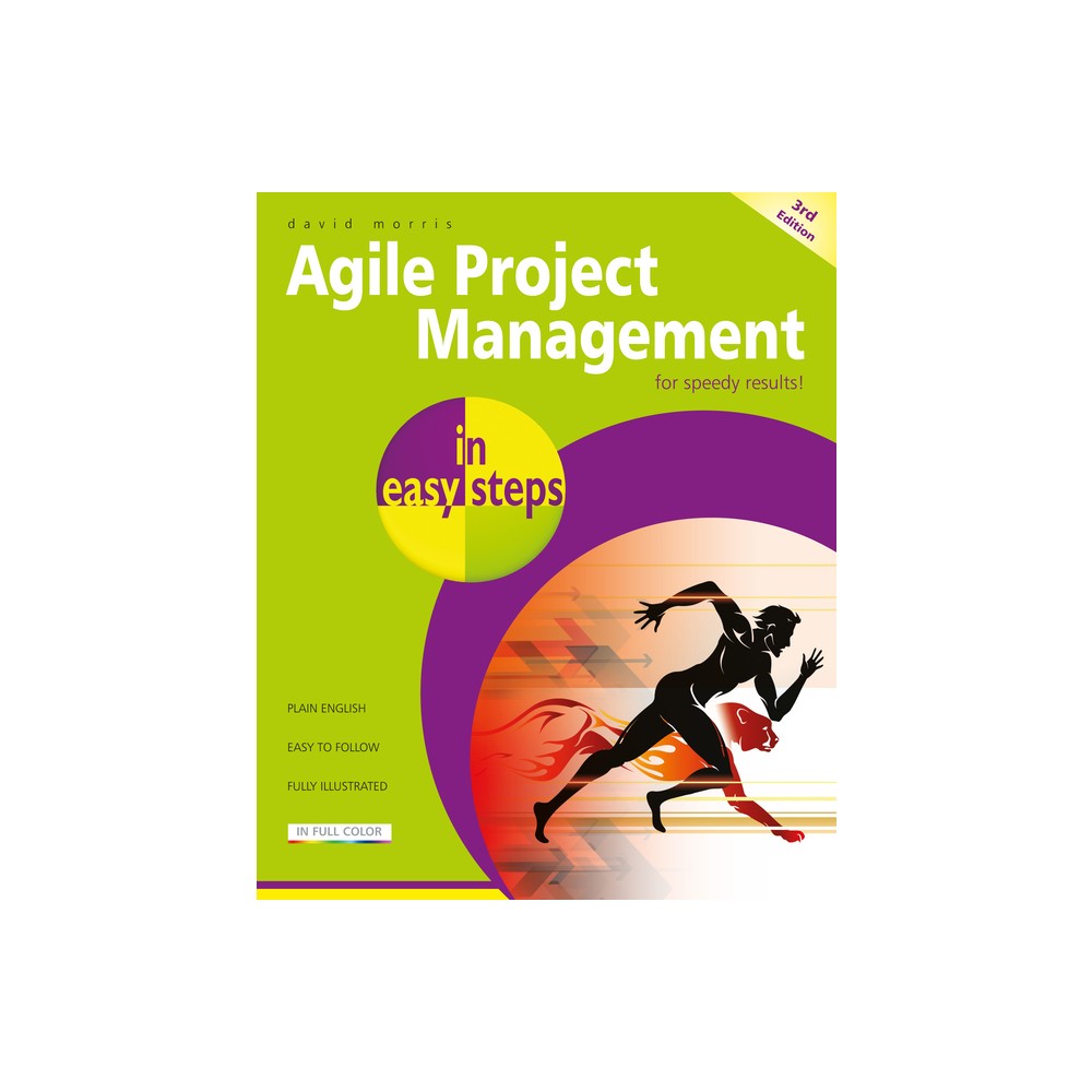 Agile Project Management in Easy Steps - (In Easy Steps) 3rd Edition by David Morris (Paperback)