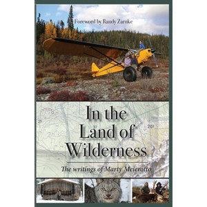 In the Land of Wilderness - by  Marty Meierotto (Paperback) - 1 of 1
