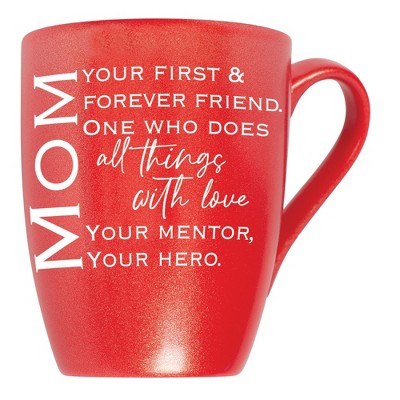 Mom: Your First & Forever Friend One Who Does All Things With Love, Your Mentor, Your Hero Crimson Red 10 ounce New Bone China Coffee Cup Mug